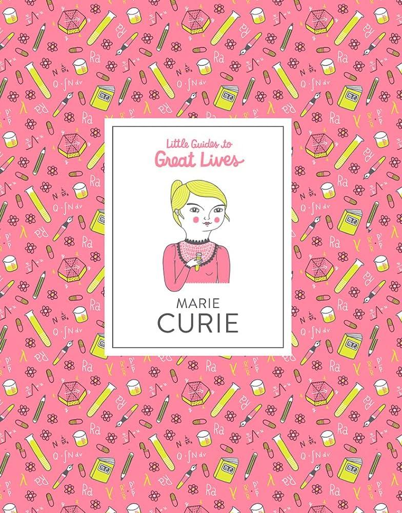 Little Guides To Great Lives: Marie Curie