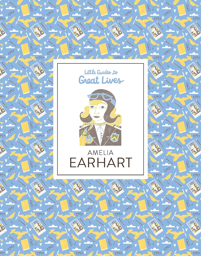 Little Guides To Great Lives: Amelia Earhart